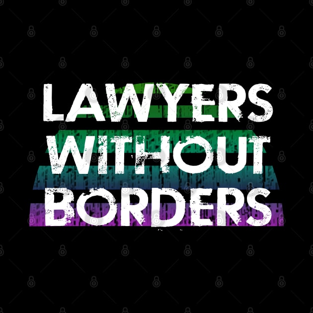 Lawyers without borders. Fight for justice. Human rights matter. Activism. Global Rule of Law. Vintage distressed lawyer quote by IvyArtistic