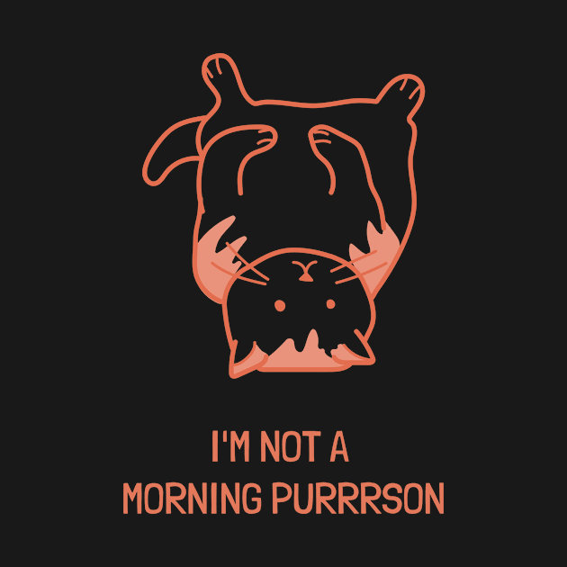 IM NOT A MORNING PURRRSON by TeeBarn