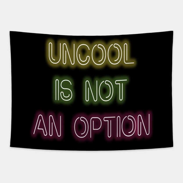 Being Uncool Is Not An Option Tapestry by yayor