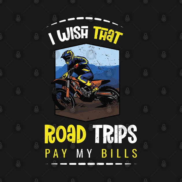 I wish that road trips pay my bills by Cuteepi