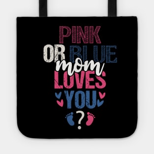 Pink or blue mom loves you Tote