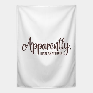 apparently i have an attitude | brown Tapestry