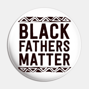 Black Fathers Matter Black King Fathers Day Dad Family Pin