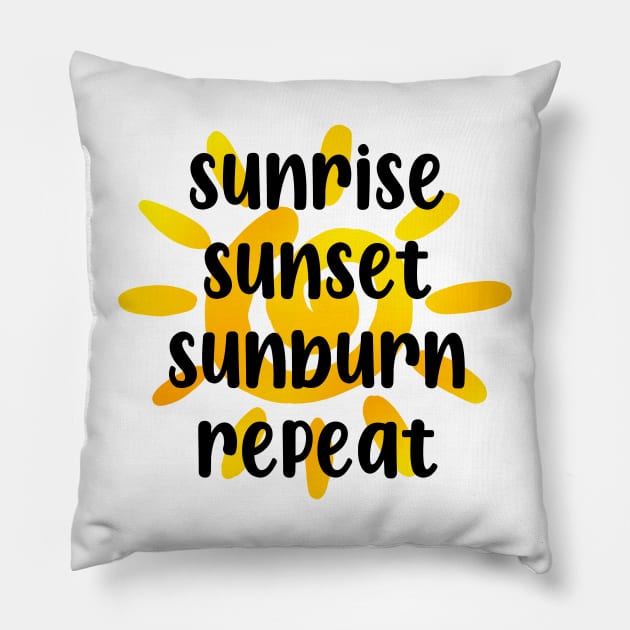 Sunrise, Sunset, Sunburn, Repeat Pillow by maddie55meadows