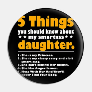 5 Things You Should Know About My Smartass Daughter Pin