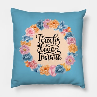 Teach, Love, Inspire Pillow