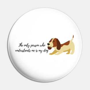 the only person who understand is dog illustration Pin