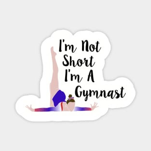 I'm Not Short, I'm A Gymnast Magnet