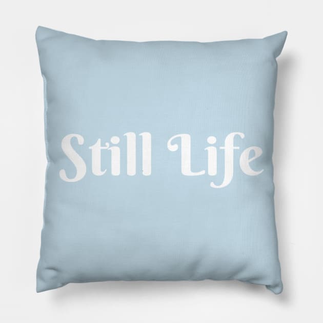 Still Life Pillow by robin