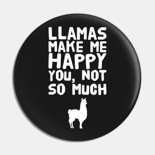 LLamas make me happy you not so much Pin