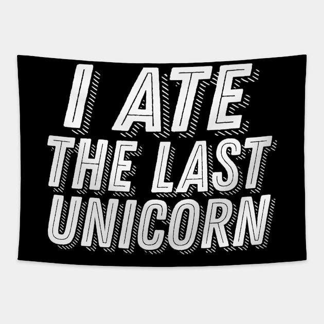 I Ate the Last Unicorn - Carnivore Meat Lover Joke Humor Saying Tapestry by ballhard