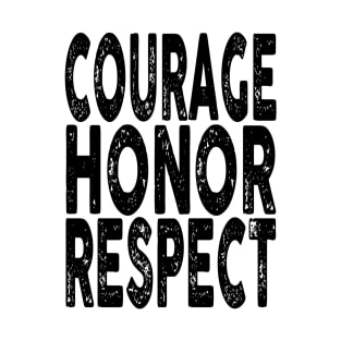 Courage, Honor, Respect T-Shirt