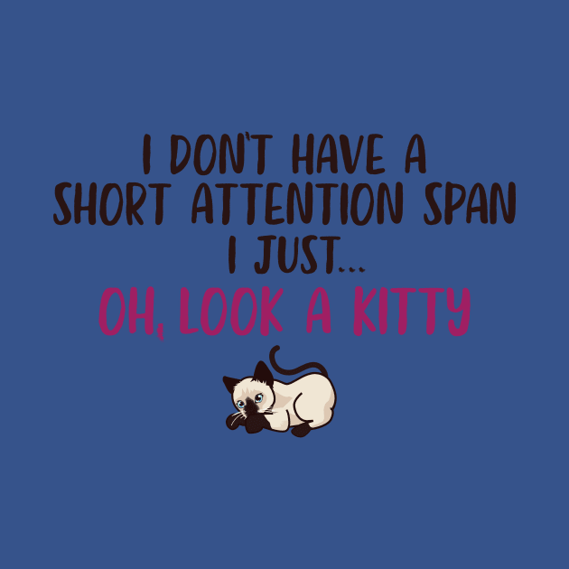 Short Attention Span Funny Joke Kitty Cat by ckandrus