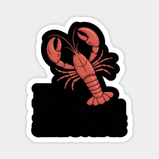 Hot, Buttered, and Over It Lobster Magnet