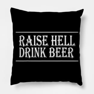 Raise Hell Drink Beer Mens Womens Redneck Country Pillow