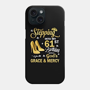 Stepping Into My 61st Birthday With God's Grace & Mercy Bday Phone Case