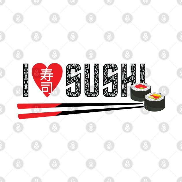 I Love Sushi by PCStudio57