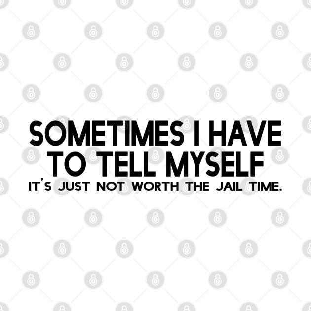 Sometimes I have to tell myself... by Kustom Kreations