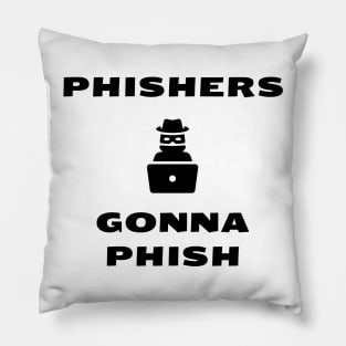 Phishers Gonna Phish Pillow