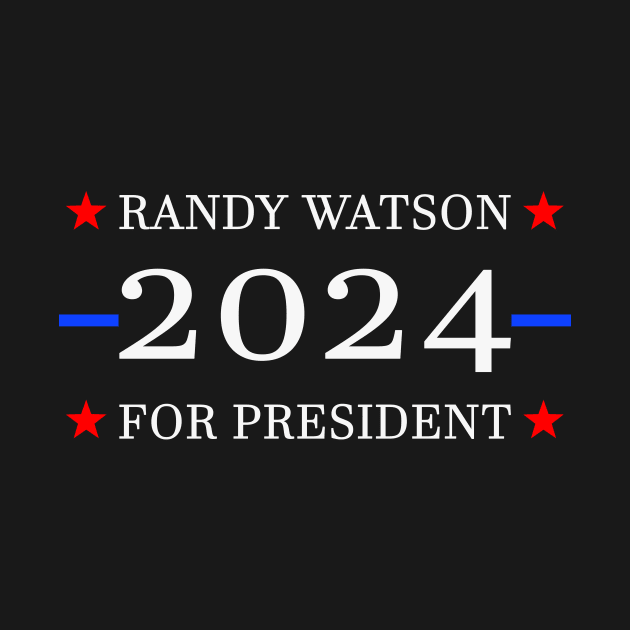 Randy Watson 2024 President by BarbaraShirts