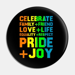 Celebrate Family+Friend Love+Life Equality+Respect Pride+Joy Pin