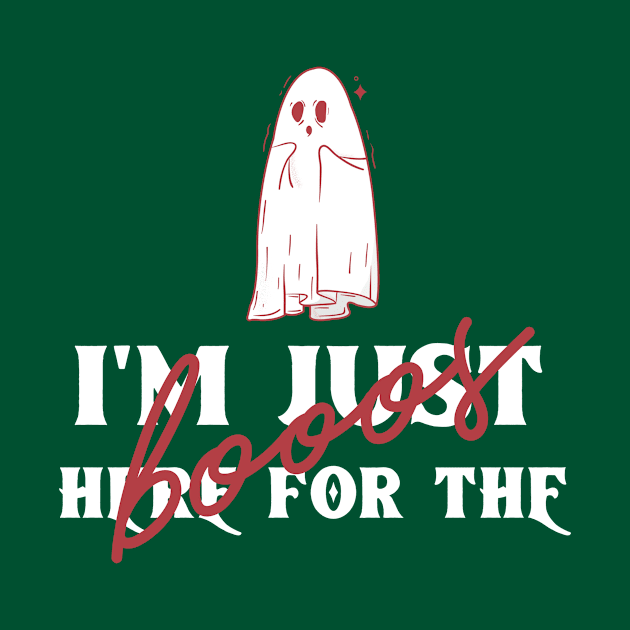 I'm Just Here For The Boos- Funny Halloween by Rhythmic Designs