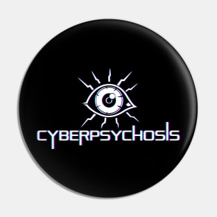 Cyberpsychosis Pin