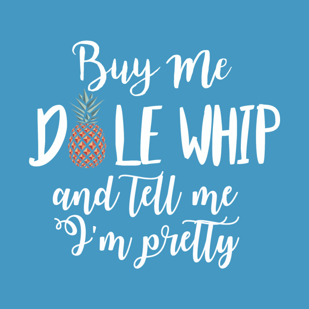 Buy Me Dole Whip by Philharmagicalshop