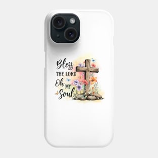 Bless The Lord Oh My Soul Phone Case