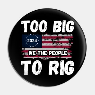 too big too rig trump 2024 Pin
