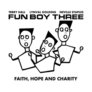 Fun Boy Three Terry Hall Lynval Golding Neville Staples Faith Hope And Charity T-Shirt