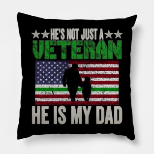 He's Not Just A Veteran, He Is My Dad Pillow