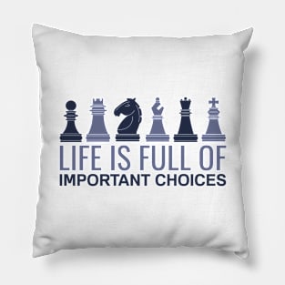 Life is Full Of Important Choices - Chess Player Pillow