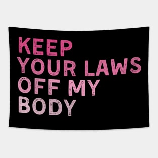 Keep Your Laws Off My Body Feminist Tapestry