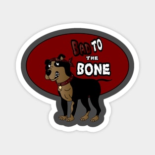 Bad to the Bone - Pitbull Magnet