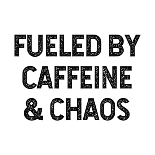 Fueled by caffeine and chaos T-Shirt