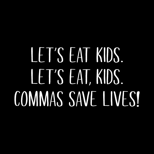 Let's Eat Kids Commas Save Lives by sunima