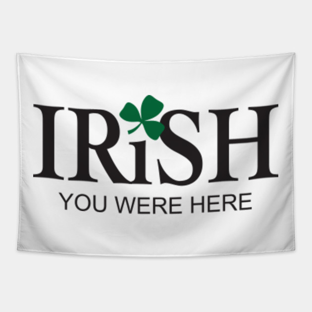 Irish You Were Here Missing You Missing You Tapestry Teepublic