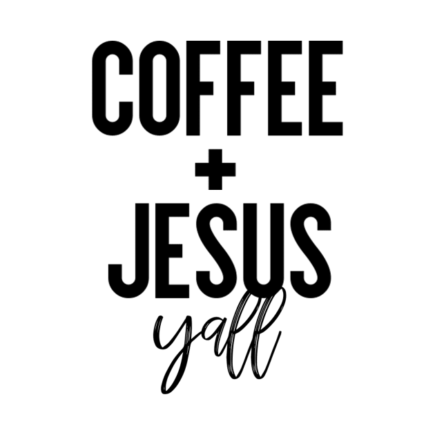 Coffee + Jesus Y'all by krystilson