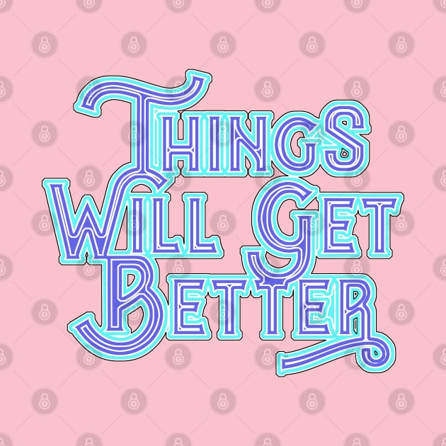 Things Will Get Better. by FanitsaArt