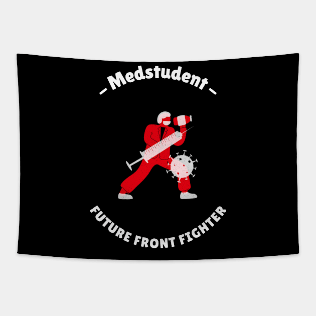 Medstudent Future Front Fighter - Medical Student In Medschool Funny Gift For Nurse & Doctor Medicine Tapestry by Medical Student Tees