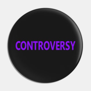 CONTROVERSY Pin