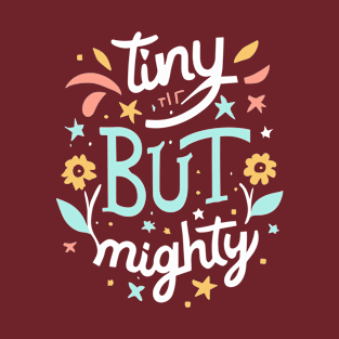 Tiny but Mighty T-Shirt