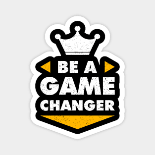 Be A Game Changer Motivation Positive Inspiration Magnet