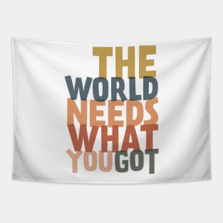 The World Needs What You Got Tapestry