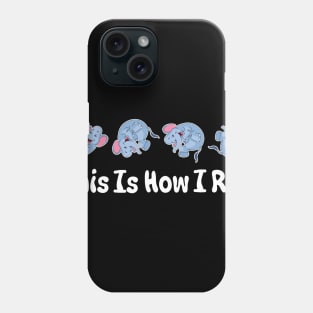 Cute Elephant This Is How I Roll Phone Case