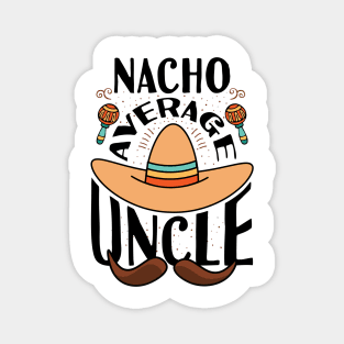 Nacho average uncle Magnet