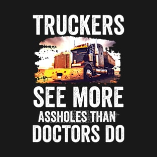 Truckers See More Funny Semi Truck Driver T-Shirt