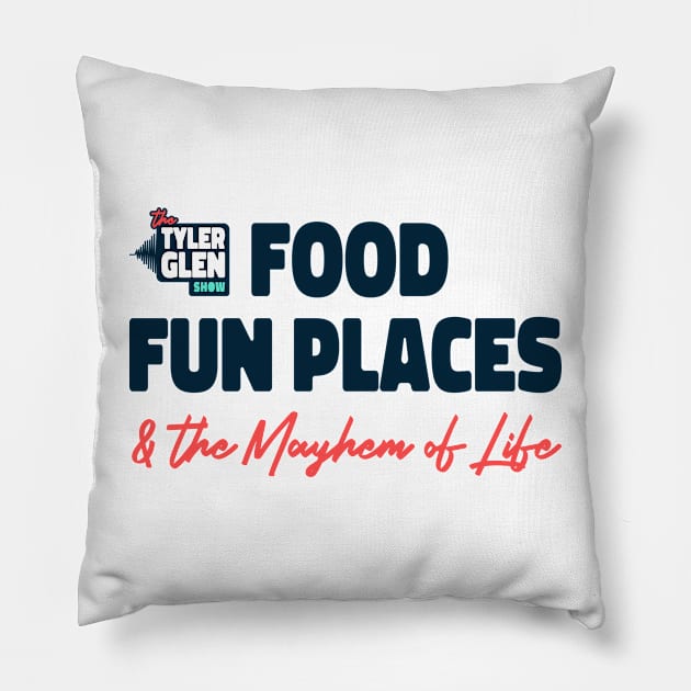Food Fun Places and the Mayhem of Life Pillow by Tyler Glen Show