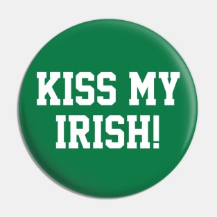 Kiss My Irish! Pin